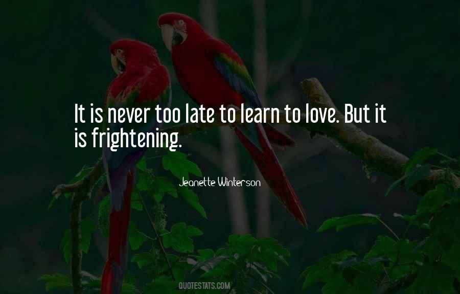 Quotes About Never Too Late #1757893