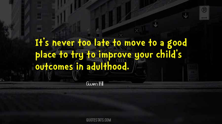 Quotes About Never Too Late #1773996