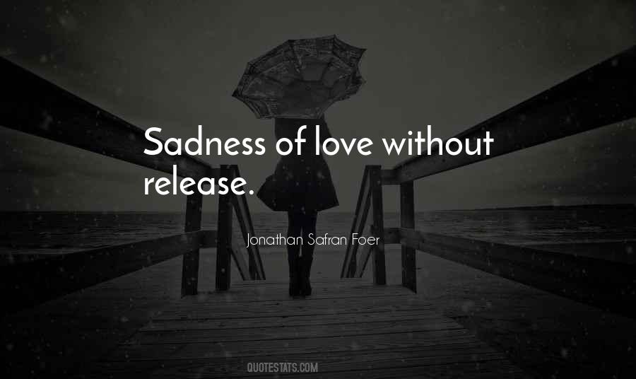Quotes About Sadness Of Love #738031