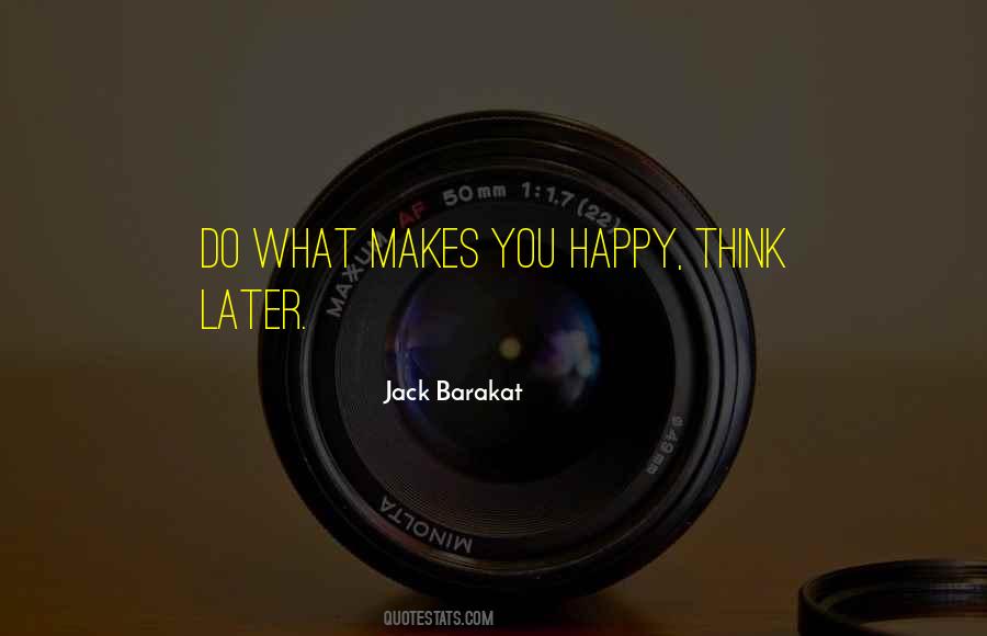 Quotes About Doing What Makes Me Happy #32654