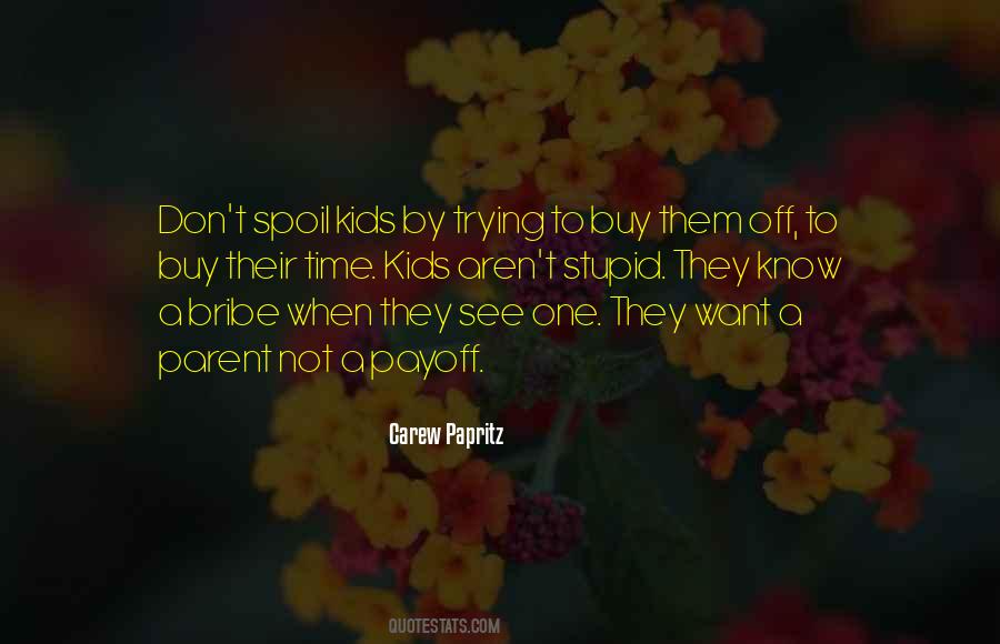 Quotes About Spoiling #1188248