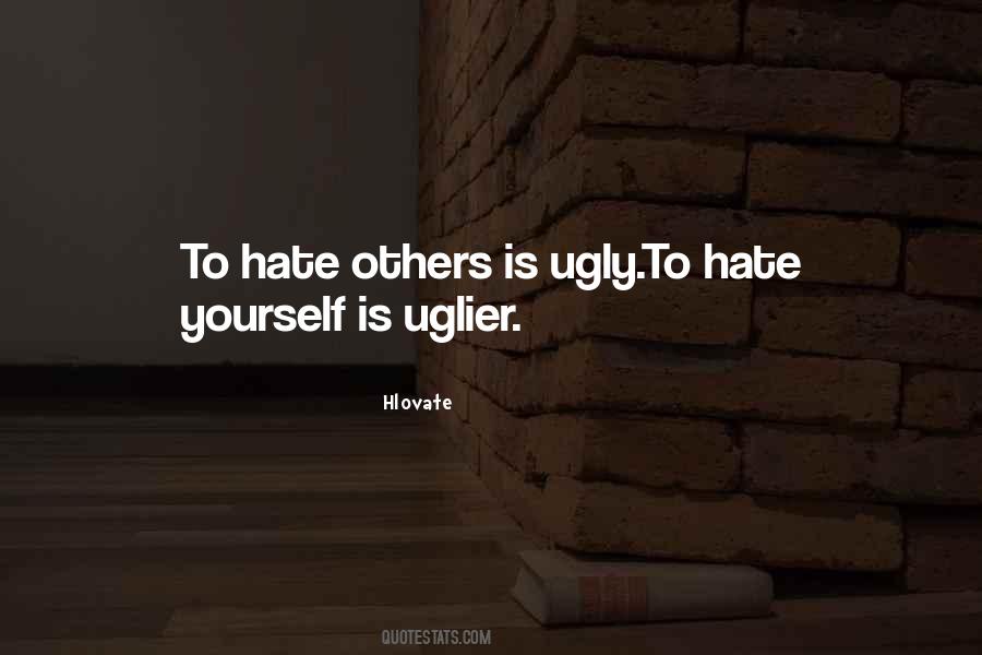 Quotes About Hate Yourself #491133