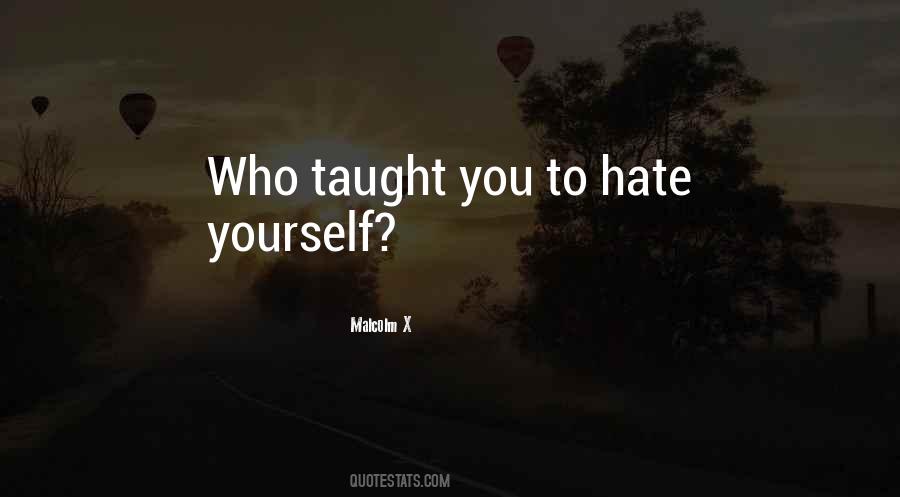 Quotes About Hate Yourself #670913