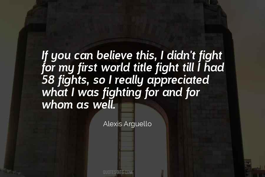 Quotes About Fighting For What You Believe In #73556