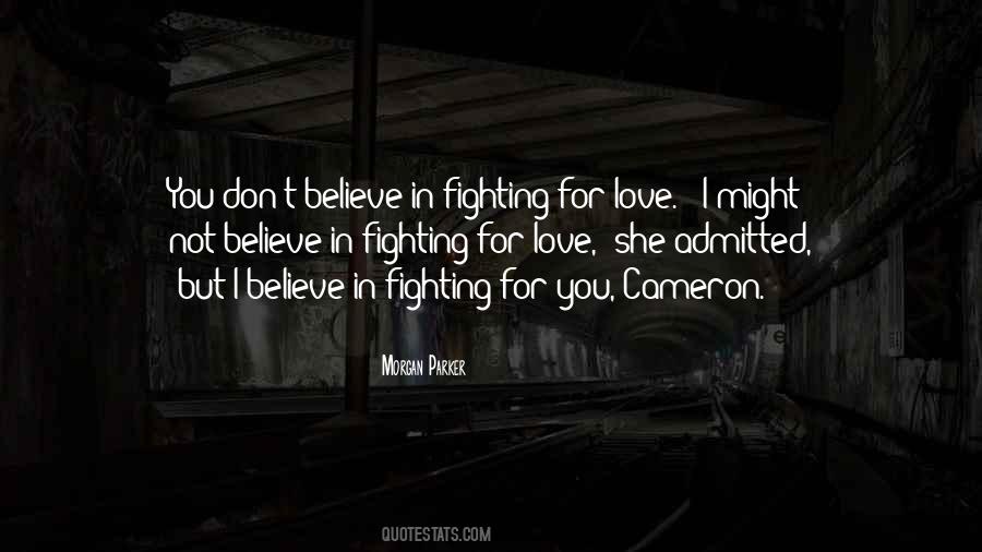 Quotes About Fighting For What You Believe In #74984