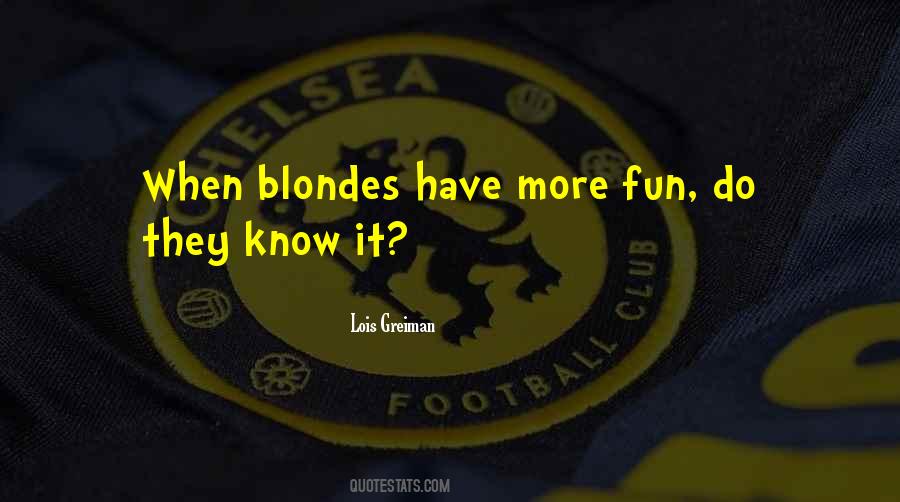 Quotes About Blondes Having More Fun #24519