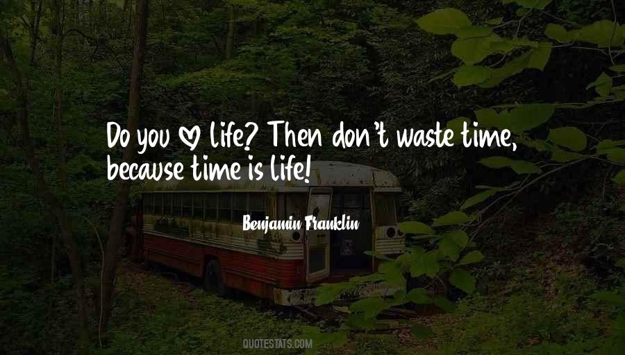 Quotes About Don't Waste Time #286468