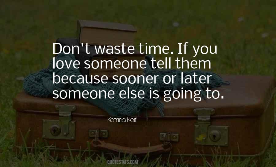 Quotes About Don't Waste Time #936574