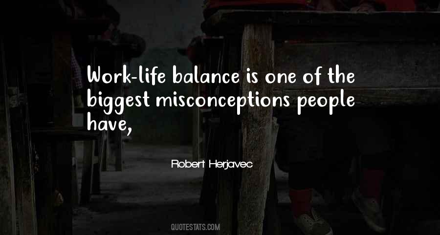 Quotes About Work Life Balance #1384735