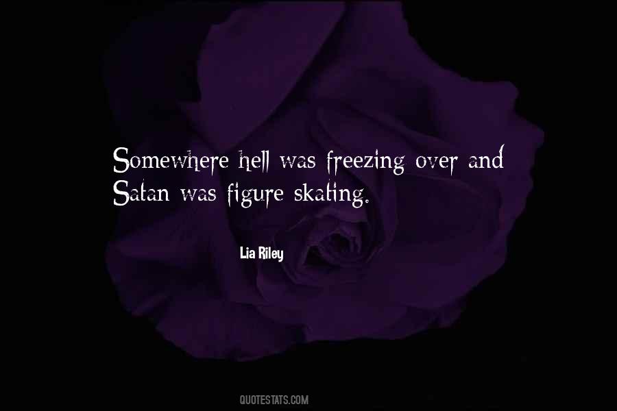 Quotes About Hell Freezing Over #1516481