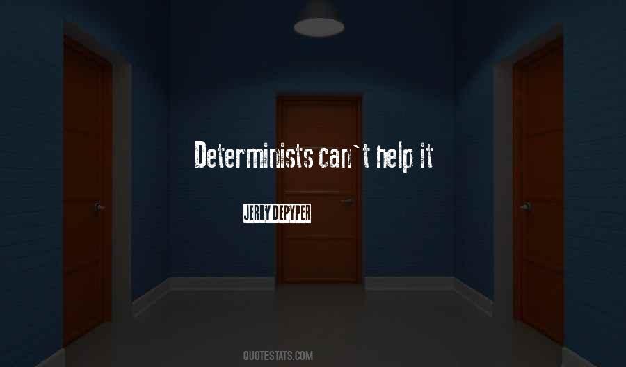 Quotes About Determinism #471897