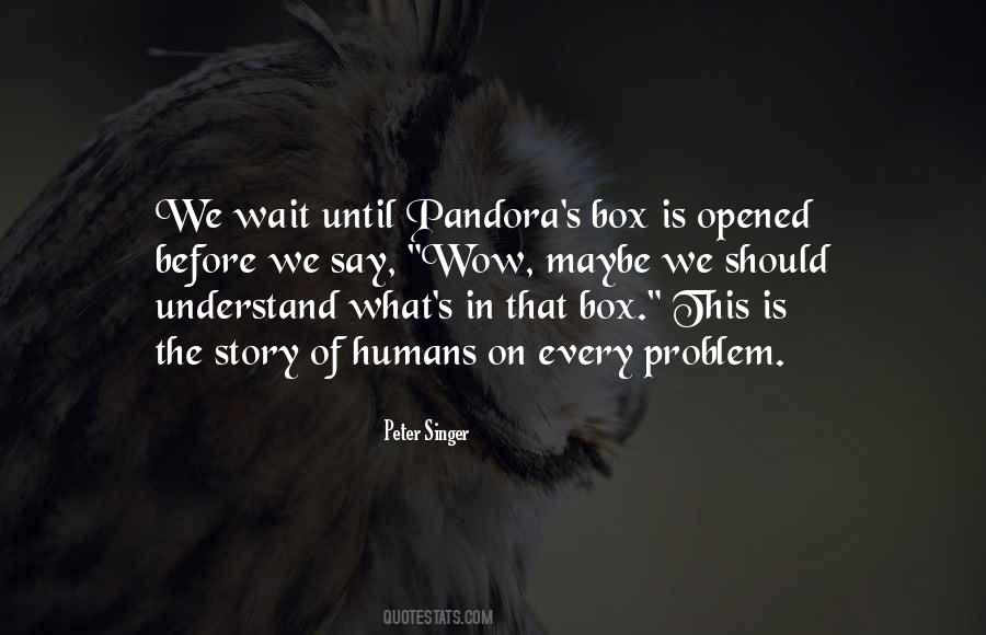 Quotes About Pandora Box #1001197