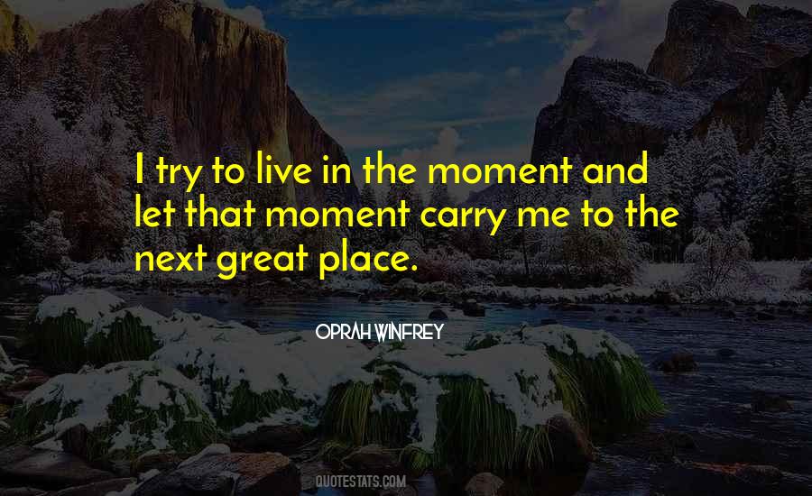 Quotes About Live In The Moment #1037024