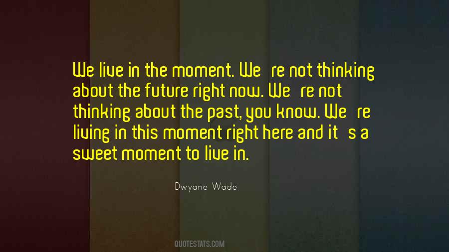 Quotes About Live In The Moment #1518690