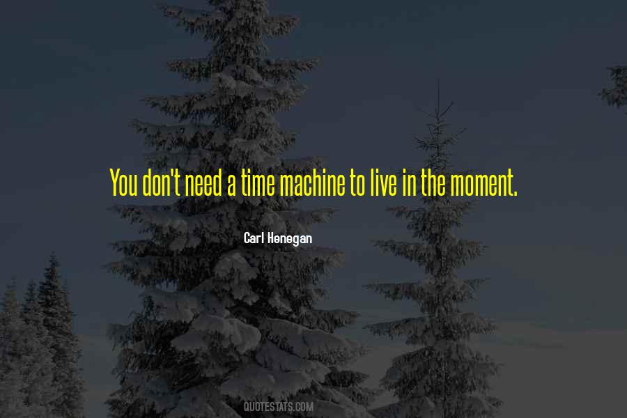 Quotes About Live In The Moment #72376