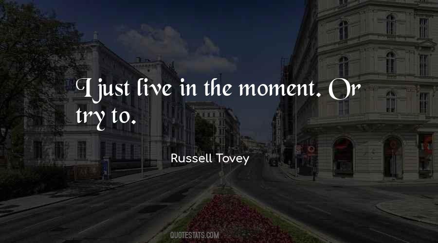 Quotes About Live In The Moment #98745