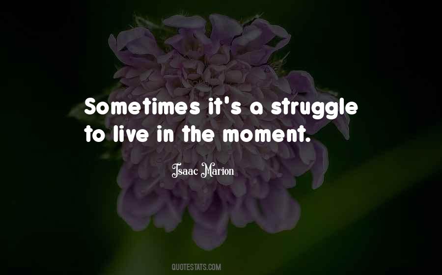 Quotes About Live In The Moment #992709