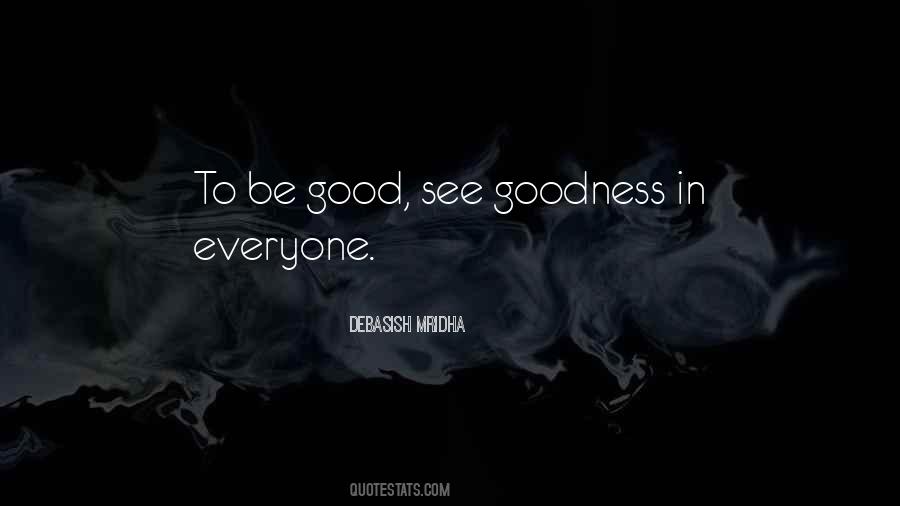 Quotes About Goodness In Everyone #327869