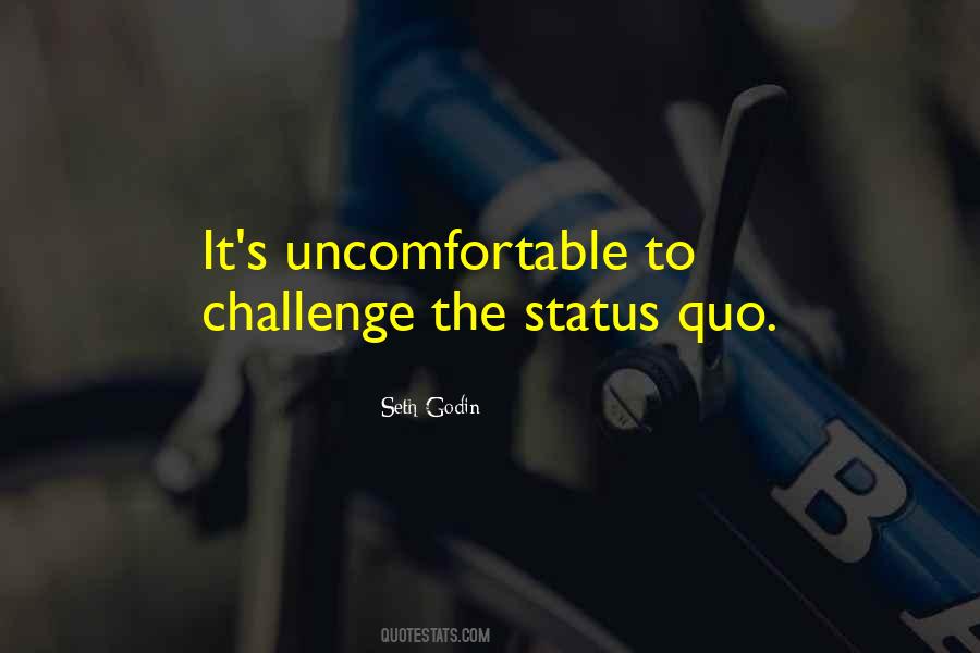 Challenge The Status Quo Quotes #1340186