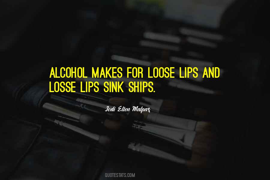 Quotes About Loose Lips #141711