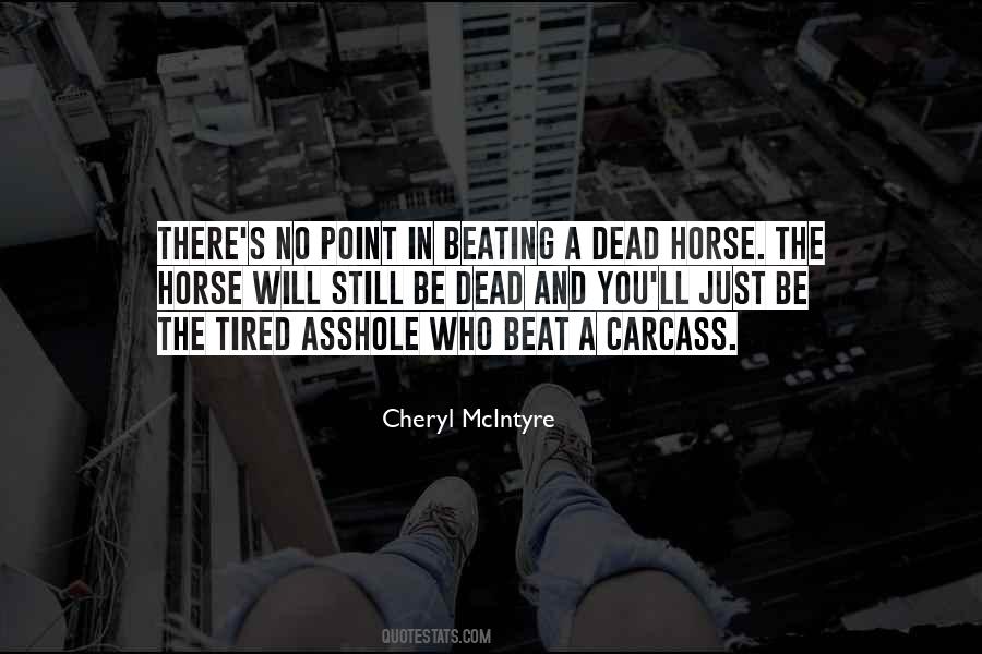 Quotes About Beating A Dead Horse #1521974