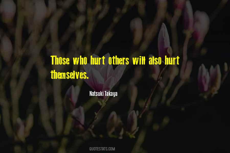 Quotes About Those Who Hurt Others #1376719