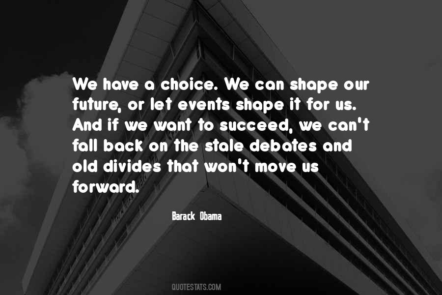 Quotes About Moving Into The Future #532079