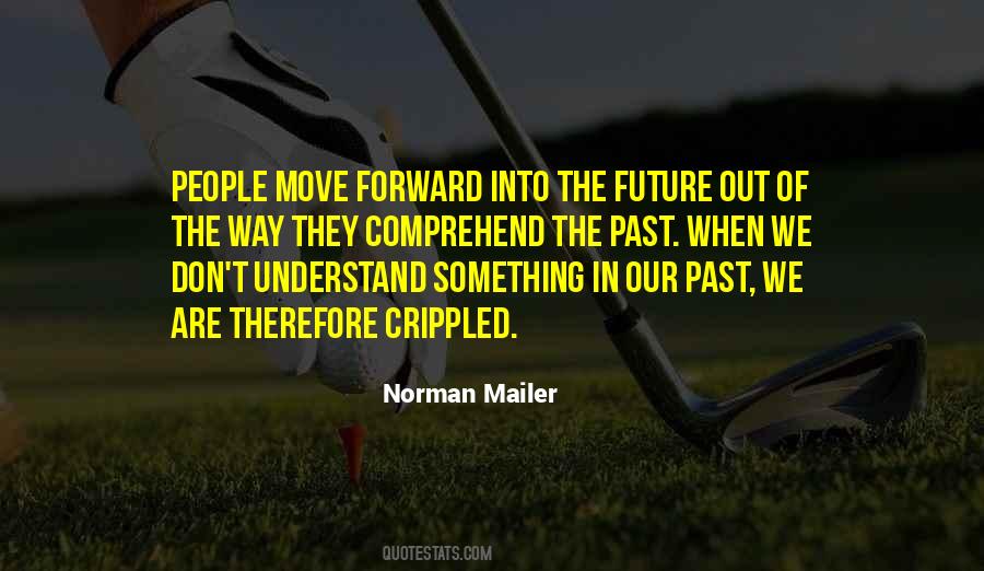 Quotes About Moving Into The Future #672314