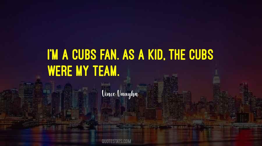 Quotes About Cubs #871785