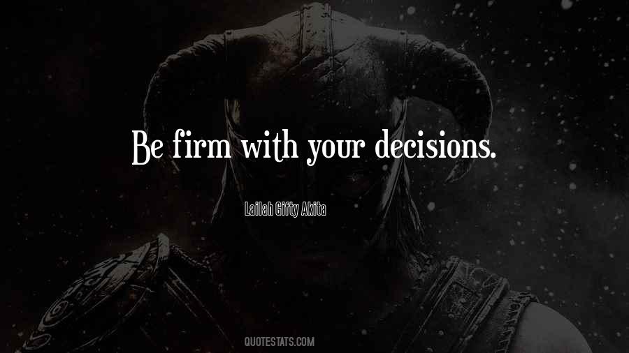 Quotes About Firm Decisions #615189