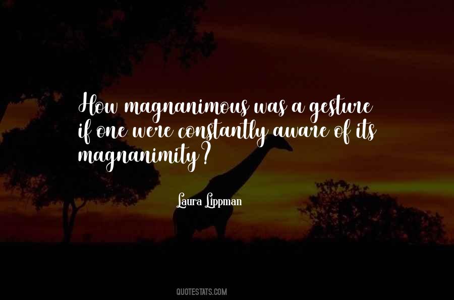 Quotes About Magnanimity #795287