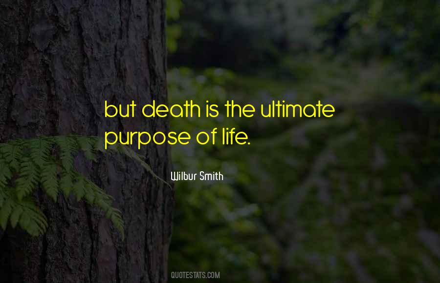 Ultimate Purpose Quotes #1754227