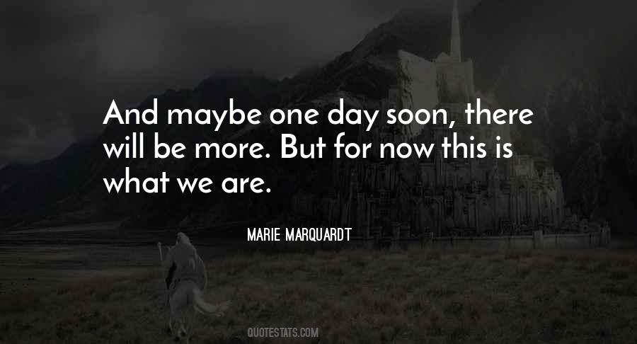 Quotes About Maybe One Day #110596