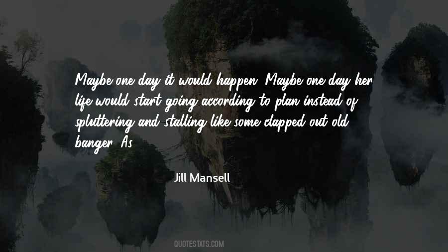 Quotes About Maybe One Day #55524