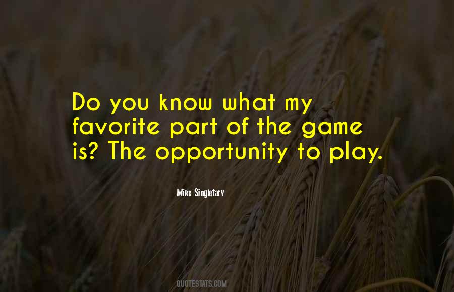 Opportunity To Play Quotes #328850