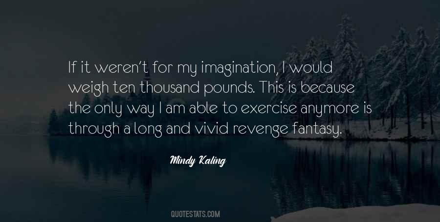 Quotes About Fantasy And Imagination #1094229