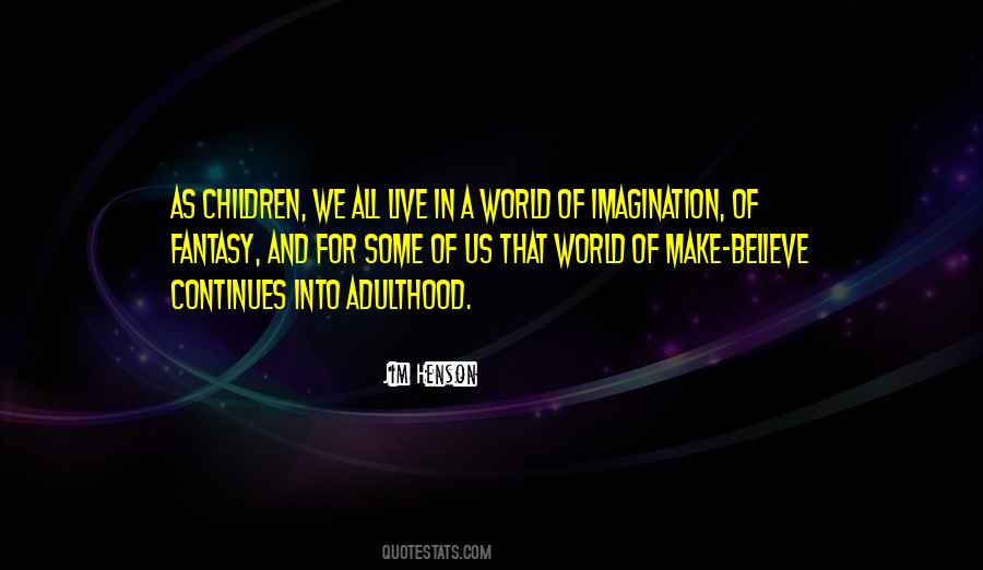 Quotes About Fantasy And Imagination #288610