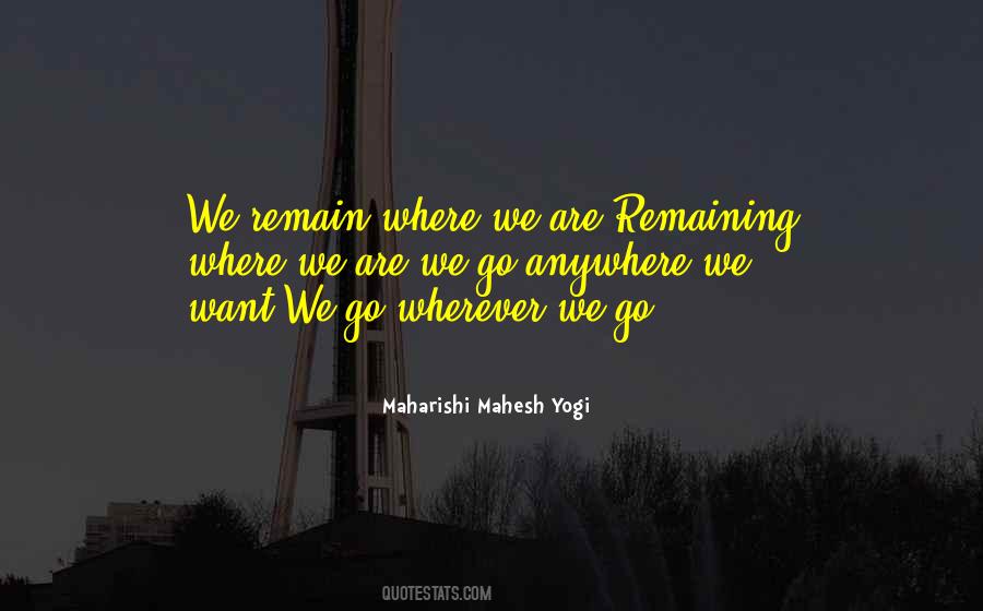 Wherever We Go Quotes #1169981