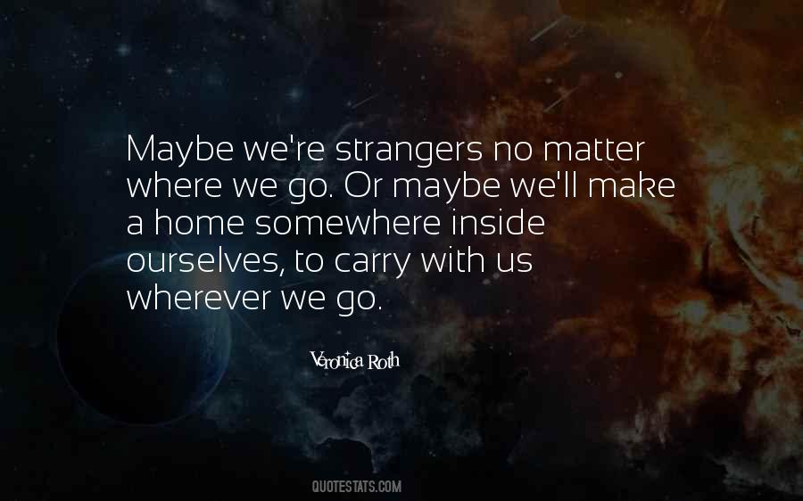 Wherever We Go Quotes #769686