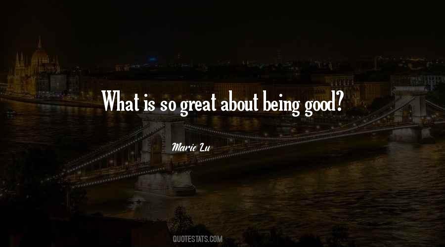 Quotes About Being Good #1665021