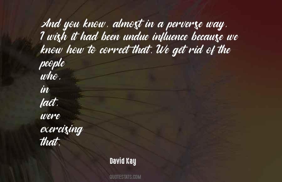 Quotes About Undue Influence #428945