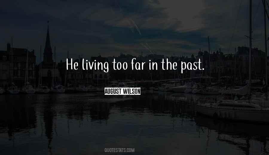 Quotes About Living In The Past #377692