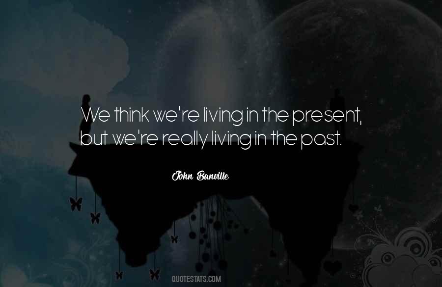 Quotes About Living In The Past #810346