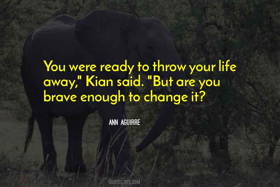 Are You Brave Enough Quotes #1202708