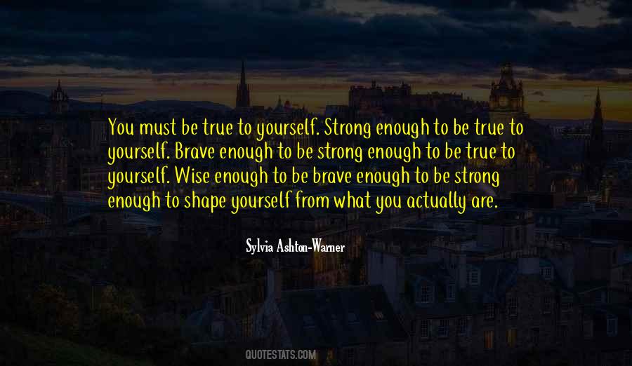 Are You Brave Enough Quotes #128274
