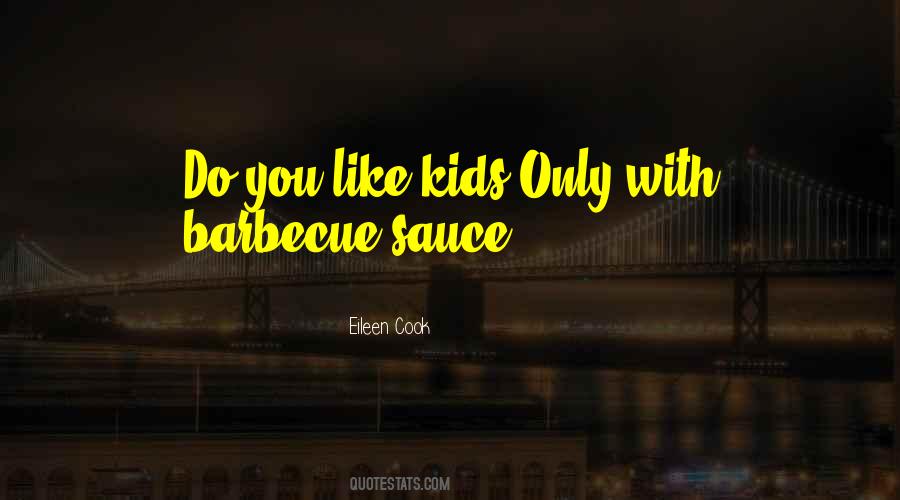 Quotes About Barbecue Sauce #384817