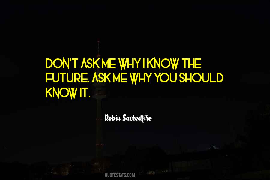 Ask Me Why Quotes #1411205