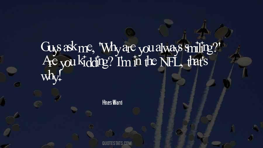 Ask Me Why Quotes #1781128