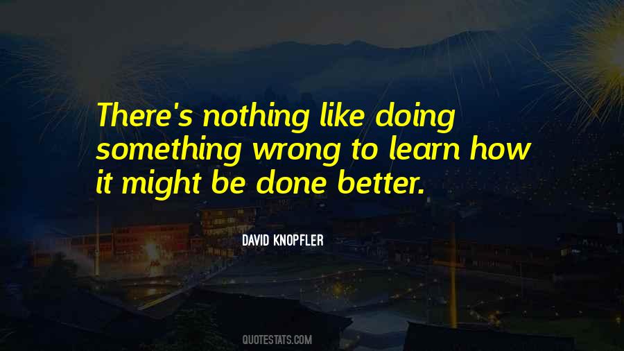 Quotes About Doing Something Better #1167427