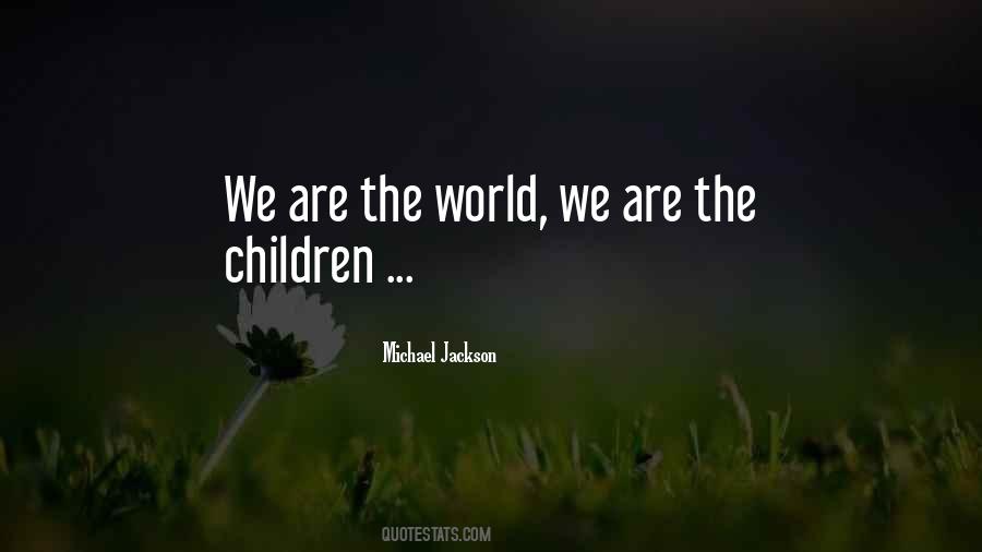 Quotes About We Are The World #13531
